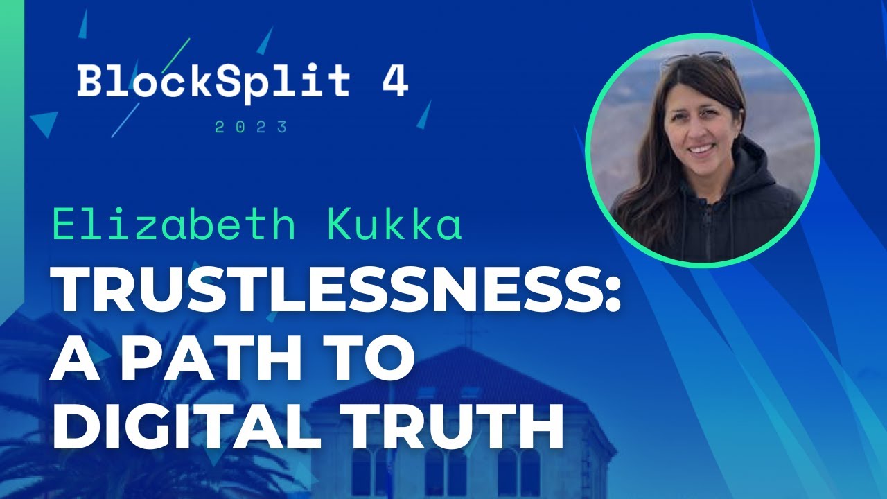 Trustlessness: A Path To Digital Truth – Elizabeth Kukka